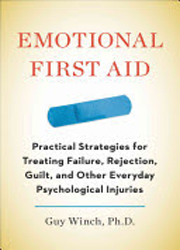 Emotional first aid : practical strategies for treating failure, rejection, guilt, and other everyday psychological injuries.